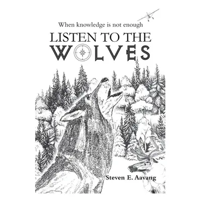 "Listen to the Wolves" - "" ("Aavang Steven E.")