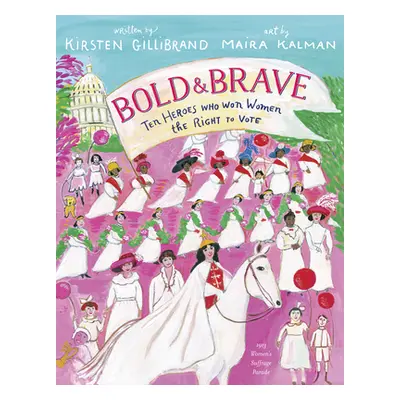 "Bold & Brave: Ten Heroes Who Won Women the Right to Vote" - "" ("Gillibrand Kirsten")