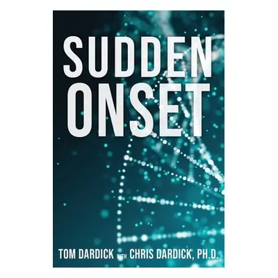 "Sudden Onset" - "" ("Dardick Tom")