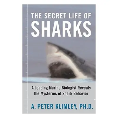 "The Secret Life of Sharks: A Leading Marine Biologist Reveals the Mysteries of Shark Behavior" 