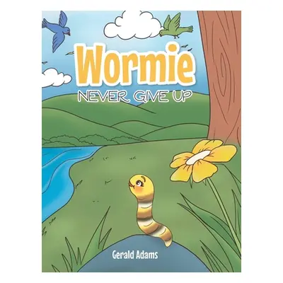 "Wormie: Never Give Up" - "" ("Adams Gerald")