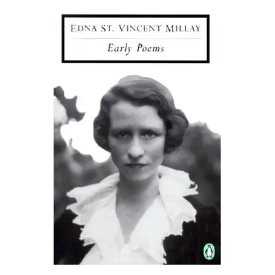 "Early Poems" - "" ("Millay Edna St Vincent")