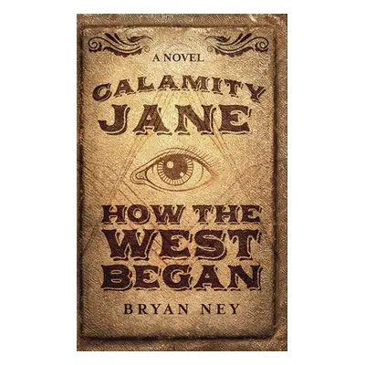 "Calamity Jane: When The West Began" - "" ("Ney Bryan")