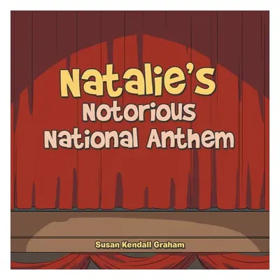 "Natalie's Notorious National Anthem" - "" ("Graham Susan Kendall")