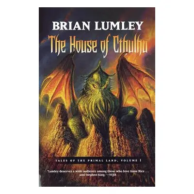 "The House of Cthulhu: Tales of the Primal Land Vol. 1" - "" ("Lumley Brian")