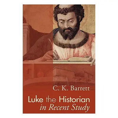 "Luke the Historian in Recent Study" - "" ("Barrett C. K.")