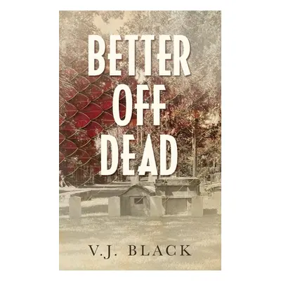 "Better Off Dead" - "" ("Black V. J.")