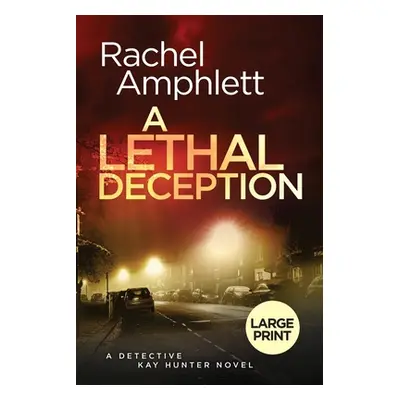 "A Lethal Deception: A Detective Kay Hunter crime thriller" - "" ("Amphlett Rachel")