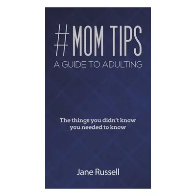 "#MOM Tips - A Guide to Adulting" - "" ("Russell Jane")