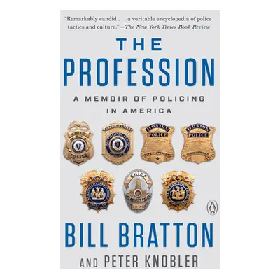 "The Profession: A Memoir of Policing in America" - "" ("Bratton Bill")