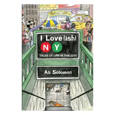 "I Love(ish) New York City: Tales of City Life" - "" ("Solomon Ali")