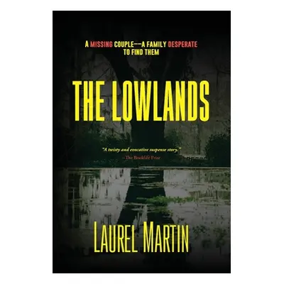 "The Lowlands: A Missing Couple-A Family Desperate to Find Them" - "" ("Martin Laurel")