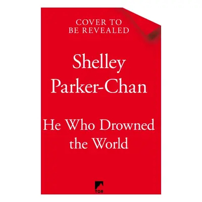 "He Who Drowned the World" - "" ("Parker-Chan Shelley")