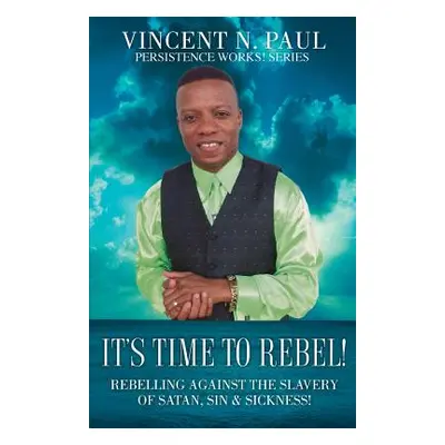 "It's Time to Rebel!" - "" ("Paul Vincent N.")