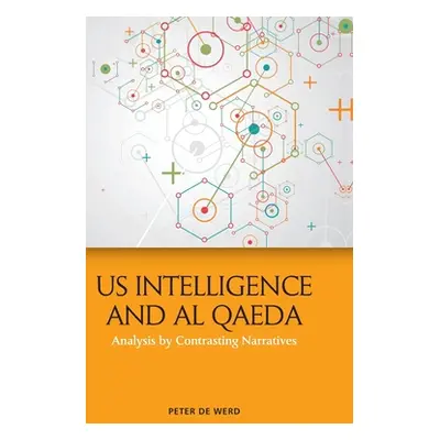 "Us Intelligence and Al Qaeda: Analysis by Contrasting Narratives" - "" ("de Werd Peter")