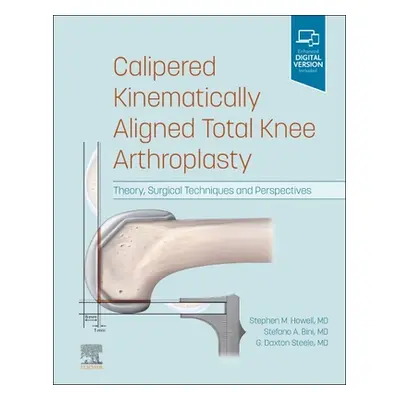 "Calipered Kinematically Aligned Total Knee Arthroplasty: Theory, Surgical Techniques and Perspe