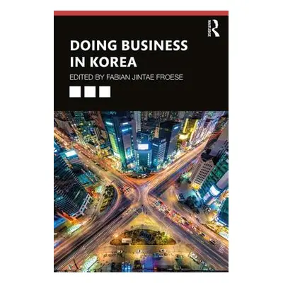 "Doing Business in Korea" - "" ("Froese Fabian Jintae")