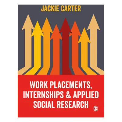 "Work Placements, Internships & Applied Social Research" - "" ("Carter Jackie")