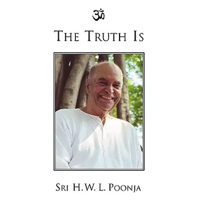 "The Truth Is" - "" ("Poonja H. W. L.")