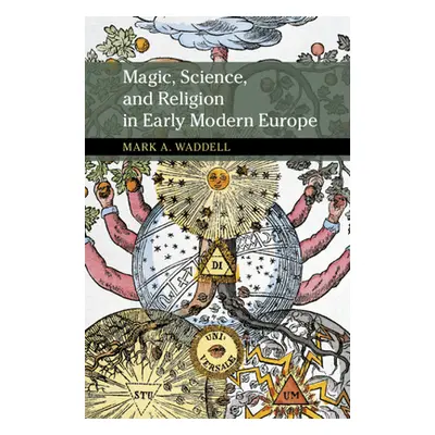 "Magic, Science, and Religion in Early Modern Europe" - "" ("Waddell Mark A.")