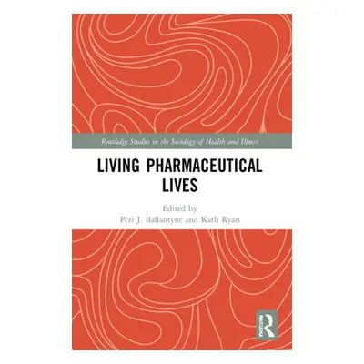 "Living Pharmaceutical Lives" - "" ("Ballantyne Peri")