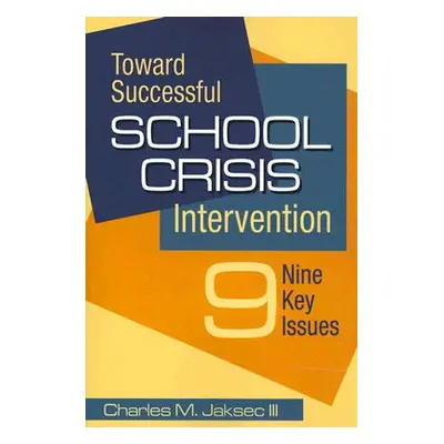 "Toward Successful School Crisis Intervention: Nine Key Issues" - "" ("Jaksec Charles M.")