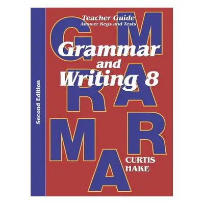 "Grammar & Writing Teacher Edition Grade 8 2nd Edition 2014" - "" ("Hake Stephen")