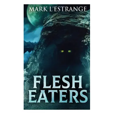 "Flesh Eaters: Large Print Hardcover Edition" - "" ("L'Estrange Mark")