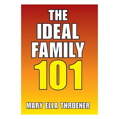 "The Ideal Family 101" - "" ("Throener Mary Ella")