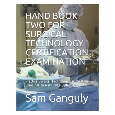 "Hand Book Two for Surgical Technology Certification Examination: Practice Surgical Technology C