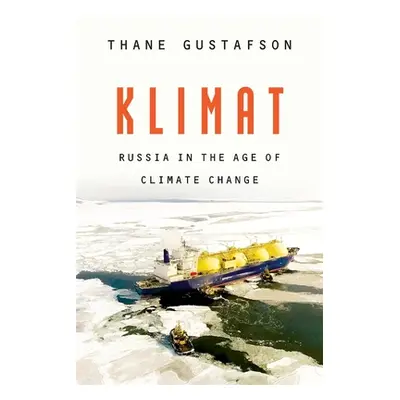 "Klimat: Russia in the Age of Climate Change" - "" ("Gustafson Thane")