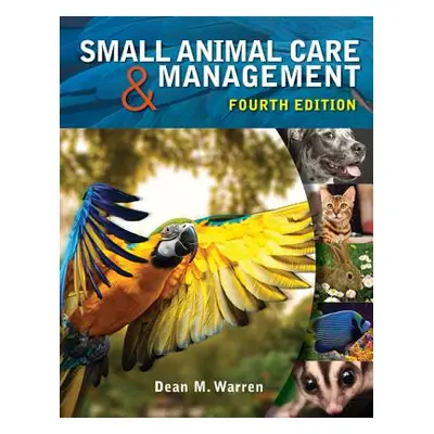 "Small Animal Care and Management" - "" ("Warren Dean M.")