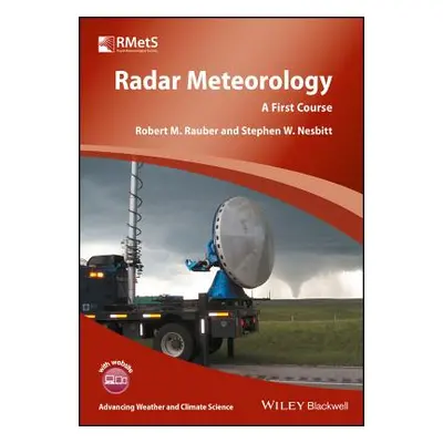 "Radar Meteorology: A First Course" - "" ("Rauber Robert M.")