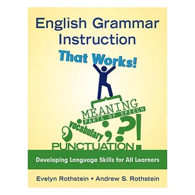 "English Grammar Instruction That Works: Developing Language Skills for All Learners" - "" ("Rot