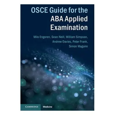 "OSCE Guide for the ABA Applied Examination" - "" ("Neill Sean")