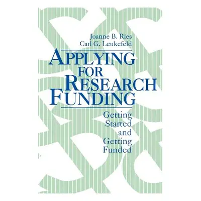 "Applying for Research Funding: Getting Started and Getting Funded" - "" ("Ries Joanne B.")