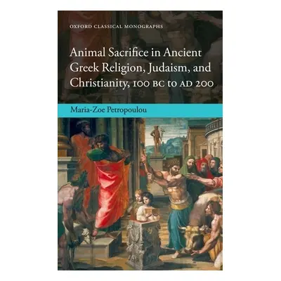 "Animal Sacrifice in Ancient Greek Religion, Judaism, and Christianity, 100 BC - AD 200" - "" ("