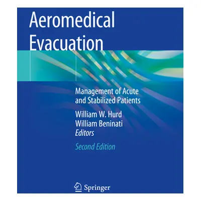 "Aeromedical Evacuation: Management of Acute and Stabilized Patients" - "" ("Hurd William W.")