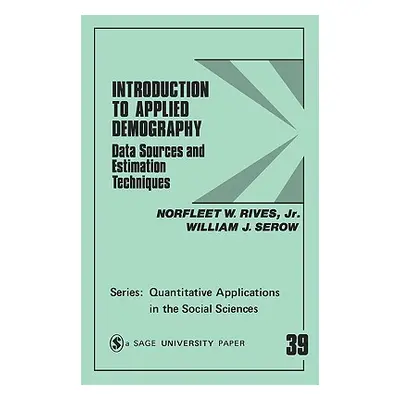 "Introduction to Applied Demography: Data Sources and Estimation Techniques" - "" ("Rives Norfle