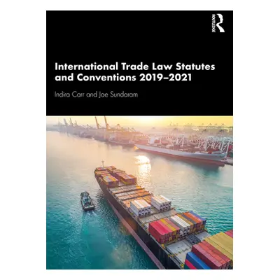 "International Trade Law Statutes and Conventions 2019-2021" - "" ("Carr Indira")