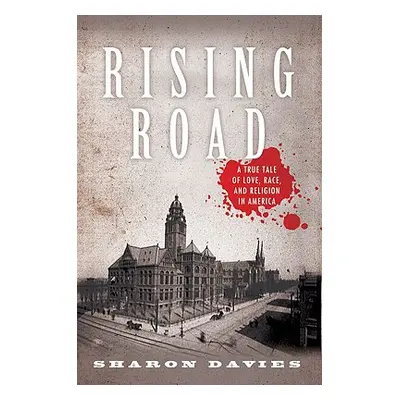 "Rising Road: A True Tale of Love, Race, and Religion in America" - "" ("Davies Sharon")