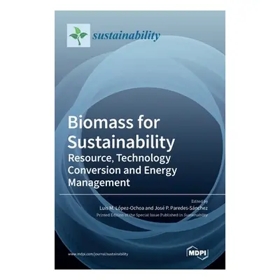 "Biomass for Sustainability: Resource, Technology Conversion and Energy Management" - "" ("Pared