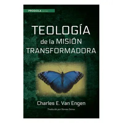 "Teologia de la Mision Transformadora" - "" ("Van Engen Charles E.")