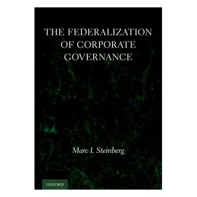 "The Federalization of Corporate Governance" - "" ("Steinberg Marc I.")