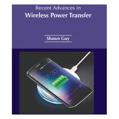 "Recent Advances in Wireless Power Transfer" - "" ("Guy Shawn")