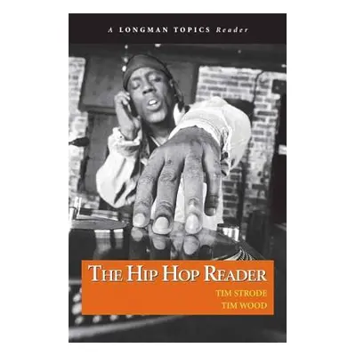 "Hip Hop Reader, The, a Longman Topics Reader" - "" ("Strode Tim")