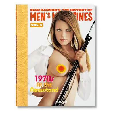 "Dian Hanson's: The History of Men's Magazines. Vol. 5: 1970s at the Newsstand" - "" ("Hanson Di