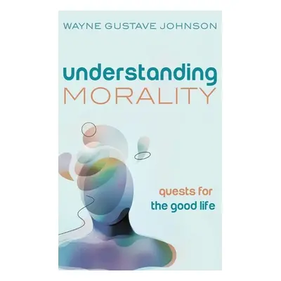 "Understanding Morality" - "" ("Johnson Wayne Gustave")