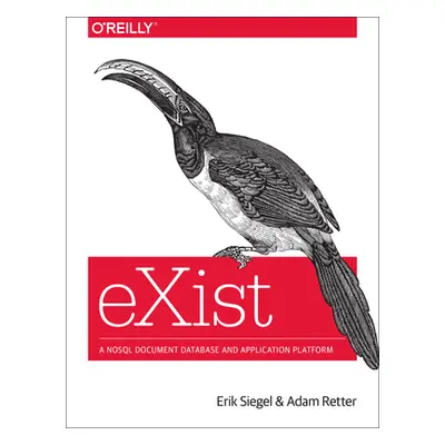 "Exist: A Nosql Document Database and Application Platform" - "" ("Siegel Erik")