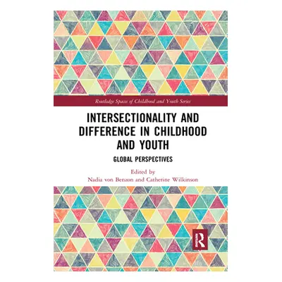 "Intersectionality and Difference in Childhood and Youth: Global Perspectives" - "" ("Von Benzon